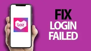 How To Fix And Solve Lazada App Login Failed