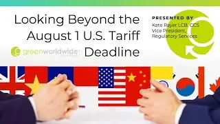 Looking Beyond the August 1 Tariff Deadline Webinar powered by Green Worldwide Shipping