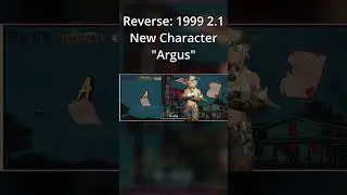 Argus | Reverse: 1999 2.1 New Character
