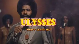 Ulysses &ndash; Don&rsquo;t Leave Me | Motown Soul Reimagining of 80s Cartoon Classic Ulysses 31