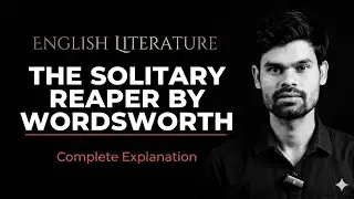 The Solitary Reaper by William Wordsworth | Complete Explanation | RPSC Grade II