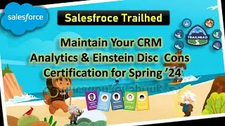 Maintain Your CRM Analytics & Einstein Disc  Cons  Certification for Spring ’24