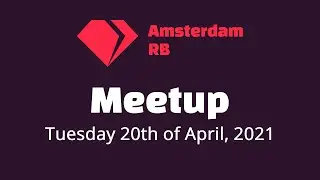 Amsterdam.rb meetup April 2021