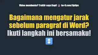 Bagaimana mengatur jarak sebelum paragraf di Word? Ikuti langkah ini bersamaku! ↕️