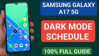 Samsung galaxy A17 5G mein dark mode schedule karne se kya hoga ?