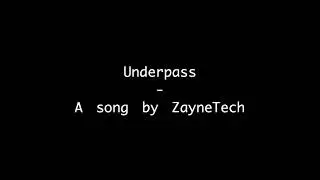 Underpass - A song by ZayneTech