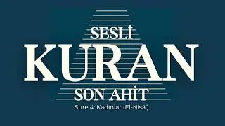 Sesli Kuran Son Ahit | Sure 4: Kadınlar (El-Nis&atilde;&rsquo;)