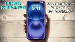 iPhone 16 Pro, Plus Save Photos / Videos To Google Drive