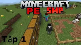 Tập 1|M&igrave;nh Sinh Tồn MINECRAFT PE SMP B&aacute;o Thủ