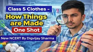 Class 5 EVS Chapter 8 | Clothes: How Things Are Made | Full Chapter One Shot | H&DClasses