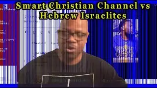 SMART CHRISTIAN CHANNEL CHRISTIANS NEED HEBREW ISRAELITES FOR THE CONTENT