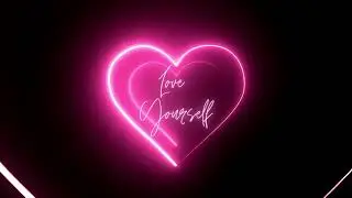Heart Tunnel Neon Pink Love Yourself @CerebralMusicAmbientStudyWork