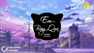 Em Băng Qua - Lập Nguy&ecirc;n ( HHD Remix ) | Nhạc EDM TikTok G&acirc;y Nghiện 2020