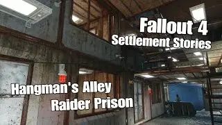 Hangman's Alley Raider Prison - Fallout 4 Settlement Stories