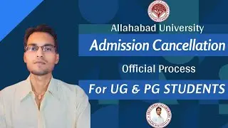 🚨Alert: Allahabad University Admission Cancellation Official Process For Main Campus & Colleges🔥