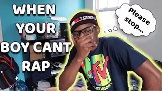 WHEN YOUR BOY CAN'T RAP (Good vs Bad Friends)