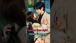 Top 10 love at first sight chinese dramas 💗 #chinesedrama #cdrama #top10 #shortsfeed #shorts #viral
