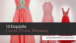 10 Exquisite Coral Prom Dresses Long Hemline Collection