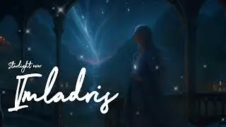 Starlight over Imladris | Rivendell Ambient Fantasy Music for Sleep, Study & Stillness ✨🌙