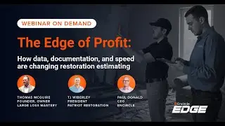 The Edge of Profit: How data, documentation, and speed are changing restoration estimating - Webinar