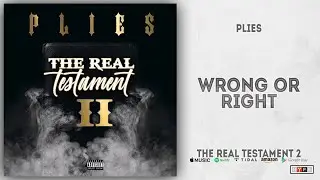 Plies - Wrong Or Right (The Real Testament 2)