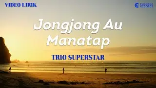 TRIO SUPERSTAR - Jong-Jong Au Manatap (Video Lirik)
