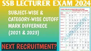 SSB ODISHA LECTURER CUTOFF DIFFERENCE (2021 & 2023)||SUBJECT-WISE & CATEGORY-WISE||NEXT RECRUITMENT