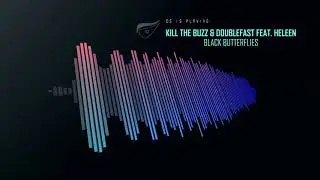Kill The Buzz & Doublefast feat. Heleen - Black Butterflies