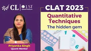 CLAT 2023: Quantitative Techniques-The Hidden Gem | QA Preparation Strategy