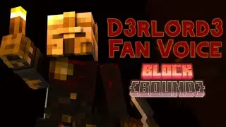D3rLord3 Fan voice (BLOCK BOUND)