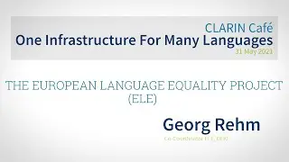 Georg Rehm: The European Language Equality Project (ELE)