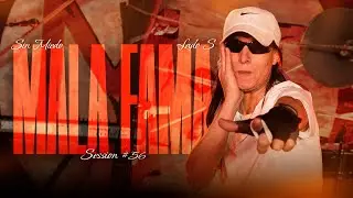MALA FAMA - SESSION #56 (SIN MIEDO : LADO 