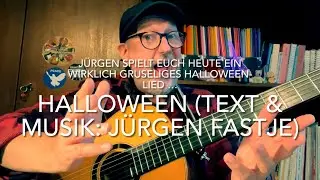 Halloween ( Text & Musik:&copy;️J&uuml;rgen Fastje ) gesungen und gespielt und interpretiert von J&uuml;rgen Fastje