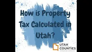 How is Property Tax Calculated in Utah?