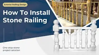 How to Install Stone Railing and Exterior Railing Design - George Stones