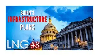 L.N.G Episode #8 - Biden&rsquo;s Infrastructure Plan | What&rsquo;s in the Bill & What&rsquo;s at Stake
