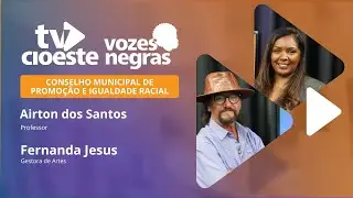 Conselho Municipal de Promoção e Igualdade Racial | TV CIOESTE #201