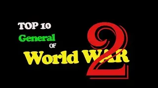 Top 10 Famous General Of WW2 | History of World War II |