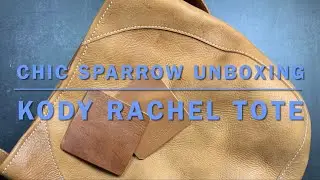 Unboxing My Kody Rachel Tote from Chic Sparrow | Plus Sharing the Kody & Otter Leathers