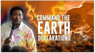 COMMAND THE EARTH DECLARATIONS BY APOSTLE SAMUEL RABOTENG