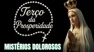 TERÇO DA PROSPERIDADE - SEXTA-FEIRA / MISTÉRIOS DOLOROSOS (02/01)