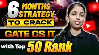 🔥 6 Months Strategy to Crack GATE CS/IT with Top 50 Rank | GATE 2026 Toppers Tips Revealed!