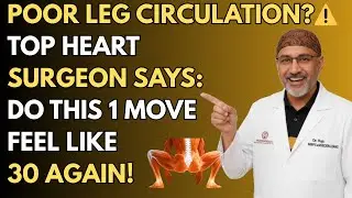 Surgeon REVEALS: Do THIS 1 Exercise for Poor Leg Circulation After 60! | Dr. Pradip Jamnadas