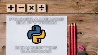 Programemos en Python: Conceptos Básicos