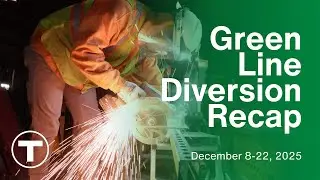 Green Line Diversion Recap - December 8-22, 2025