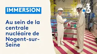 En immersion à la centrale nucléaire de Nogent-sur-Seine