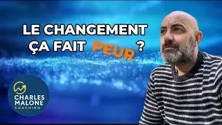 Le changement &ccedil;a fait peur : comment avancer | Capsule Coaching #1