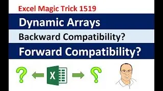 Excel Dynamic Arrays: Backward Compatibility? Forward Compatibility? What Happens? EMT 1519