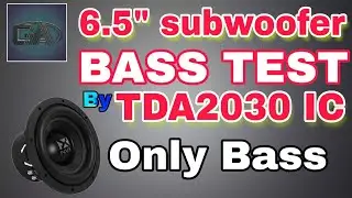 6.5inchs subwoofer bass test on tda 2030 ic// bass test tda2030 ic board