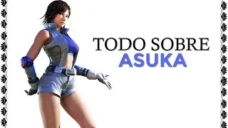 TEKKEN: Todo sobre ASUKA KAZAMA